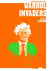 Warhol invaders - Nicolas Labarre