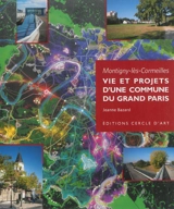 Montigny-lès-Cormeilles : vie et projets d'une commune du Grand Paris - Jeanne Bazard