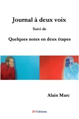 Journal à deux voix. Quelques notes en deux étapes - Alain Marc