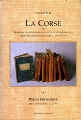La Corse ou Résumé des divers écrits relatifs à cette île et à ses habitants depuis leur origine jusqu'à la fin de 1815 - Pierre-Louis Lefebvre-Vérard
