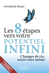 Les 8 étapes vers votre potentiel infini : changez de vie, soyez vous-même - Annabelle Boyer