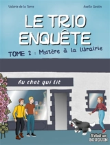 Le trio enquête. Vol. 2. Mystère à la librairie - Valérie de La Torre