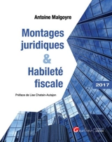 Montages juridiques & habileté fiscale : 2017 - Antoine Malgoyre