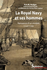 La Royal Navy et ses hommes : naissance d'un modèle : 1750-1780 - N.A.M. Rodger