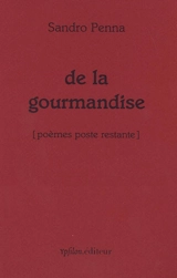 De la gourmandise : poèmes poste restante - Sandro Penna