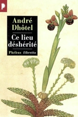 Ce lieu déshérité - André Dhôtel