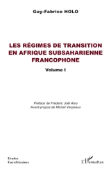 Les régimes de transition en Afrique subsaharienne francophone. Vol. 1 - Guy-Fabrice Holo