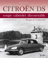 Citroën DS : coupé, cabriolet, découvrable : la déesse de l'automobile - Olivier de Serres