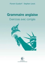 Grammaire anglaise : exercices avec corrigés - Florent Gusdorf