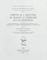 Comptes de l'argentier de Charles le Téméraire, duc de Bourgogne. Vol. 4. Rôles mensuels et fragments des années 1471-1475 conservés aux archives départementales du Nord, Lille