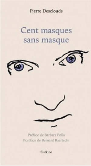 Cent masques sans masque - Pierre Desclouds