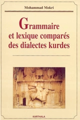 Grammaire et lexique comparés des dialectes kurdes : éléments de linguistique iranienne - Mohammad Mokri