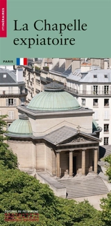 La chapelle expiatoire - Jean-Philippe Garric