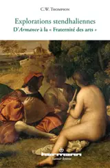 Explorations stendhaliennes : d'Armance à la Fraternité des arts - Christopher Warwick Thompson