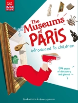 The museums of Paris introduced to children : 84 pages of discovery and games - Stéphanie Bioret