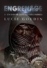 Engrenage : 3 : Un espoir dans les décombres - Lucie Goudin