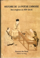 Histoire de la poésie chinoise : des origines au XIIIe siècle - Florence Hu-Sterk