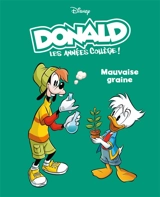 Donald : les années collège !. Vol. 3. Mauvaise graine - Alessandro Ferrari