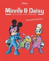 Minnie & Daisy : mission espionnage. Vol. 3. Incontrôlables - Riccardo Pesce