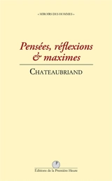 Pensées, réflexions et maximes - François René de Chateaubriand