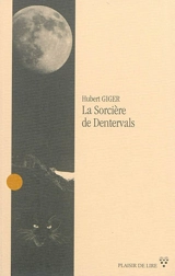 La sorcière de Dentervals : roman historique - Hubert Giger