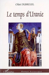 Le temps d'Uranie - Chloé Dubreuil