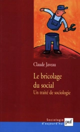 Le bricolage du social : un traité de sociologie - Claude Javeau