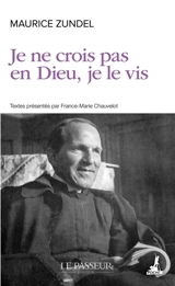 Je ne crois pas en Dieu, je le vis - Maurice Zundel
