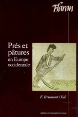 Prés et pâtures en Europe occidentale : actes des XXVIIIes Journées internationales d'histoire de l'abbaye de Flaran, 15 et 16 septembre 2006 - Centre culturel de l'abbaye de Flaran (Valence-sur-Baïse, Gers). Colloque (28 ; 2006 ; Valence-sur-Baïse, Gers)