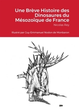 Une Brève Histoire des Dinosaures du Mésozoïque de France - Nicolas Rey
