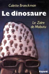 Le Dinosaure : le Zaïre de Mobutu - Colette Braeckman