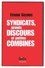 Syndicats, grands discours et petites combines - Erwan Seznec