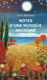 Notes d'une musique ancienne - Salah Benlabed