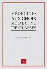 Médecines au choix, médecine de classes - Antoinette Chauvenet