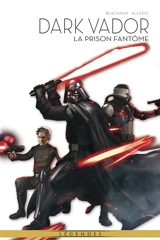 Dark Vador : légendes. Vol. 4. La prison fantôme - W. Haden Blackman