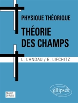 Physique théorique. Théorie des champs - Lev Davidovitch Landaou