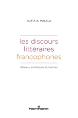 Les discours littéraires francophones : réseaux, esthétiques et postures - Buata Bundu Malela