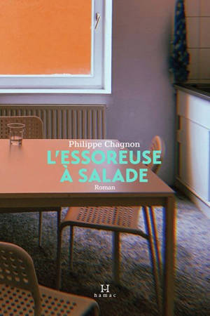 L'essoreuse à salade - Chagnon, Philippe
