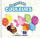 Sur la trace des couleurs : Avec rabats et tracés - Laforest, Carine