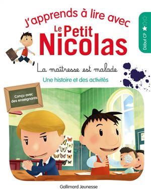J'apprends à lire avec le Petit Nicolas. La maîtresse est malade : une histoire et des activités : début CP - Marjorie Demaria