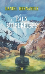 Eaux sulfureuses - Daniel Hernandez
