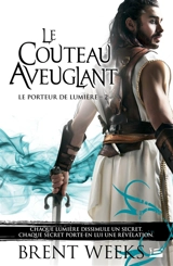 Le porteur de lumière. Vol. 2. Le couteau aveuglant - Brent Weeks