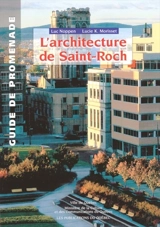 L'architecture de Saint-Roch : guide de promenade - Luc Noppen