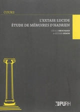 L'extase lucide : étude de Mémoires d'Hadrien - Cécile Brochard