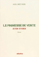 La promesse de vente : aïten etchea - Axel Brücker