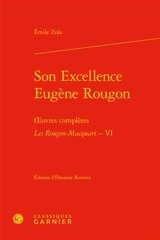 Oeuvres complètes. Les Rougon-Macquart. Vol. 6. Son Excellence Eugène Rougon - Emile Zola