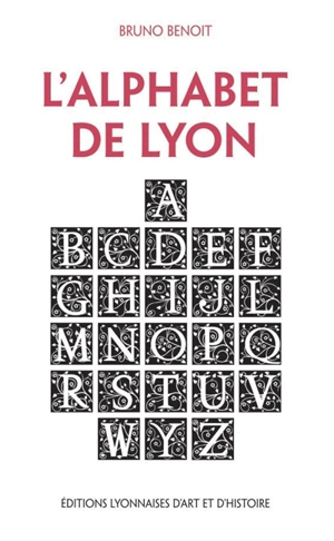 L'alphabet de Lyon - Bruno Benoit