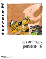Terrain, n° 34. Les animaux pensent-ils ?