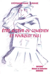 Etre acteur ou comédien, et pourquoi pas ! - Stéphanie-Anne Euranie