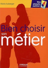 Bien choisir son métier - Marie Auberger